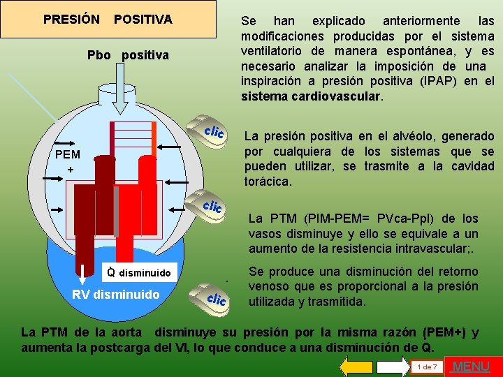 PRESIÓN POSITIVA Se han explicado anteriormente las modificaciones producidas por el sistema ventilatorio de