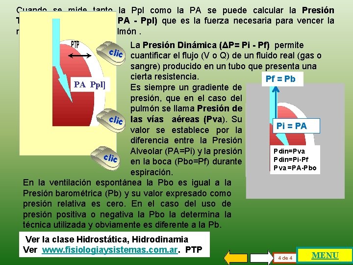 Cuando se mide tanto la Ppl como la PA se puede calcular la Presión