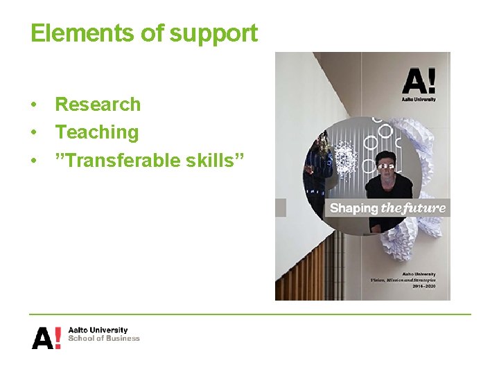 Elements of support • Research • Teaching • ”Transferable skills” 