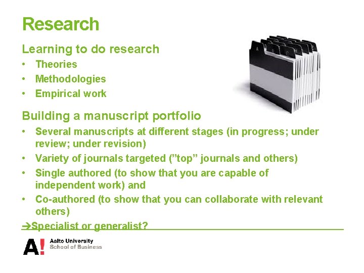 Research Learning to do research • Theories • Methodologies • Empirical work Building a