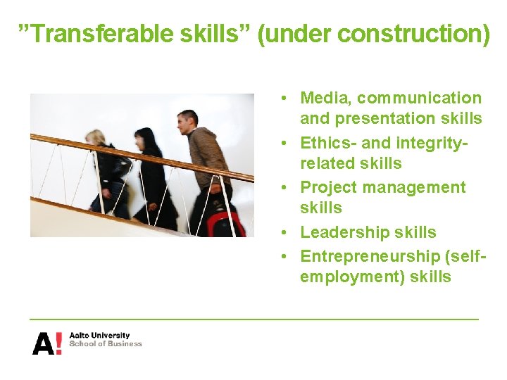 ”Transferable skills” (under construction) • Media, communication and presentation skills • Ethics- and integrityrelated