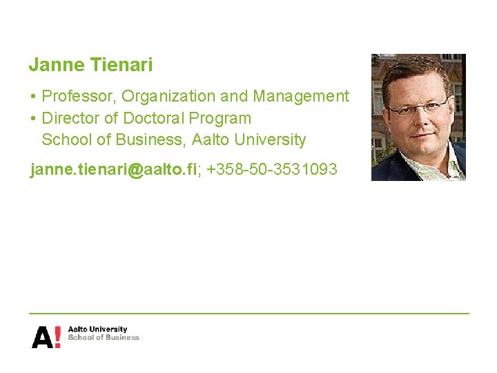 Janne Tienari • Professor, Organization and Management • Director of Doctoral Program School of