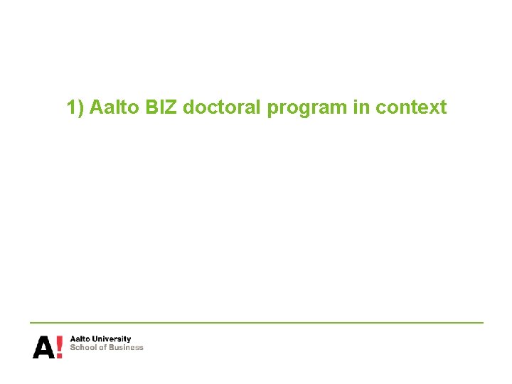 1) Aalto BIZ doctoral program in context 