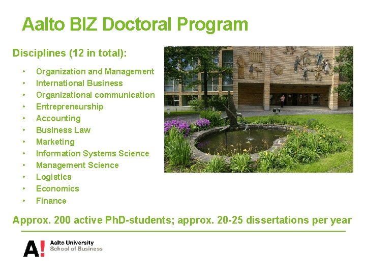 Aalto BIZ Doctoral Program Disciplines (12 in total): • • • Organization and Management