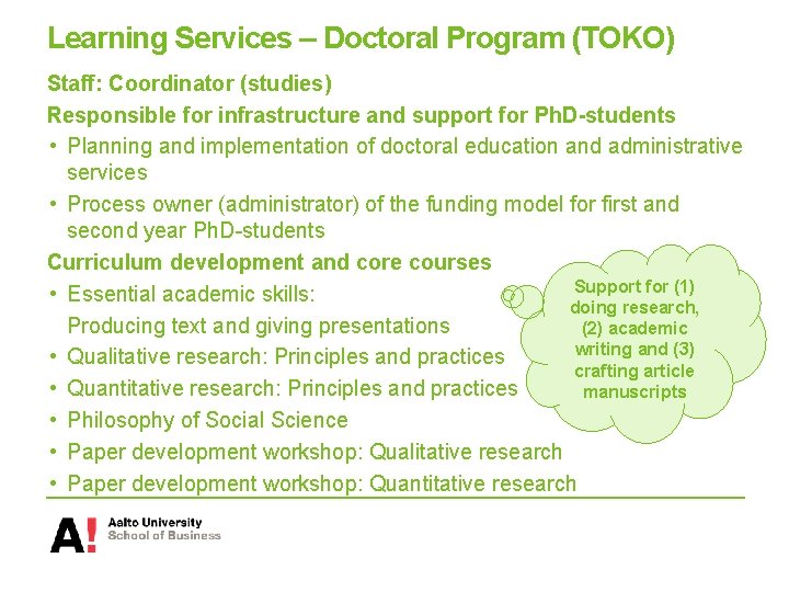 Learning Services – Doctoral Program (TOKO) Staff: Coordinator (studies) Responsible for infrastructure and support