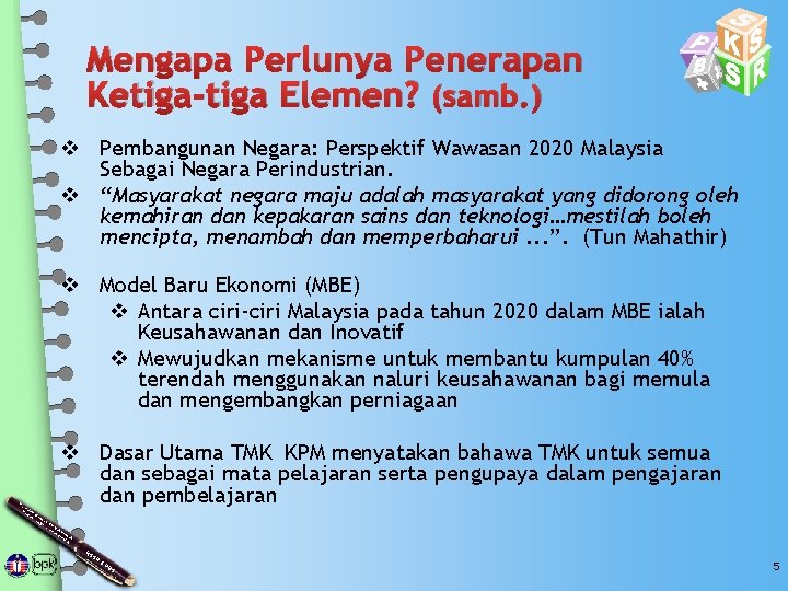 Mengapa Perlunya Penerapan Ketiga-tiga Elemen? (samb. ) v Pembangunan Negara: Perspektif Wawasan 2020 Malaysia