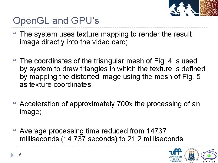 Open. GL and GPU’s The system uses texture mapping to render the result image