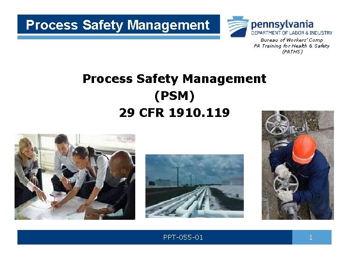 Process Safety Management Bureau of Workers’ Comp PA Training for Health & Safety (PATHS)