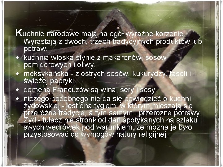 Kuchnie narodowe mają na ogół wyraźne korzenie. • • Wyrastają z dwóch, trzech tradycyjnych