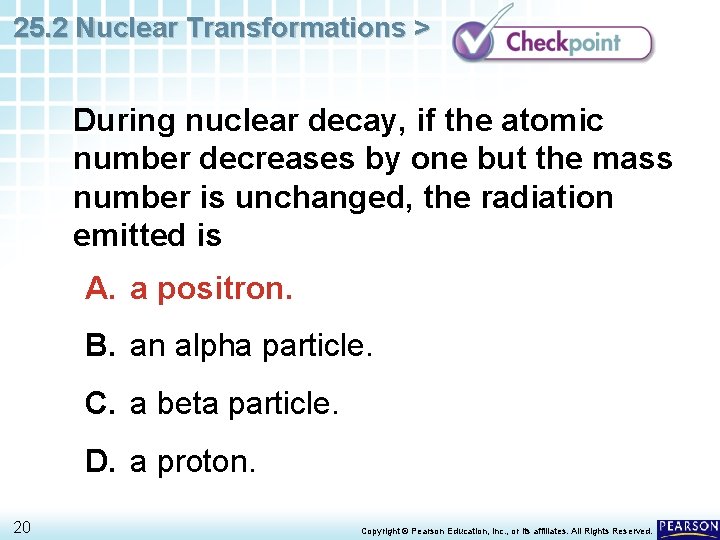 25. 2 Nuclear Transformations > During nuclear decay, if the atomic number decreases by