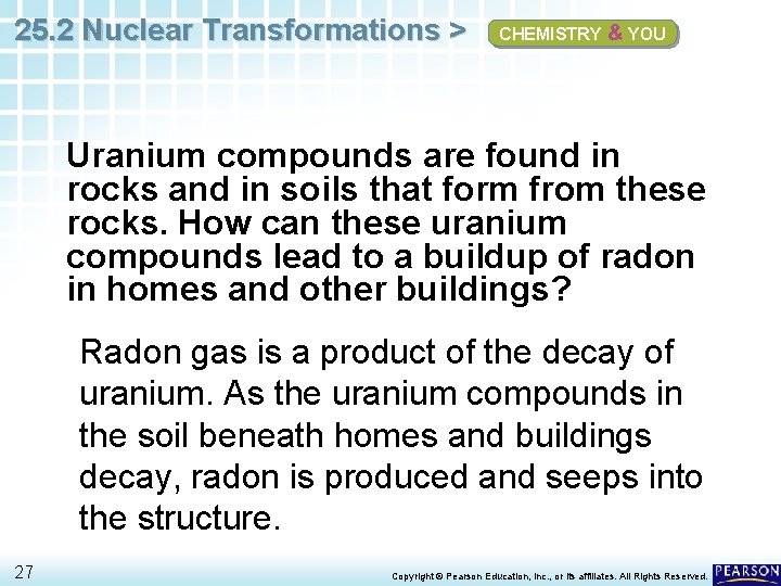 25. 2 Nuclear Transformations > CHEMISTRY & YOU Uranium compounds are found in rocks 25. 2 Nuclear Transformations > CHEMISTRY & YOU Uranium compounds are found in rocks