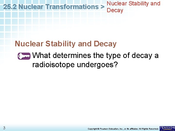 Nuclear Stability and 25. 2 Nuclear Transformations > Decay Nuclear Stability and Decay What