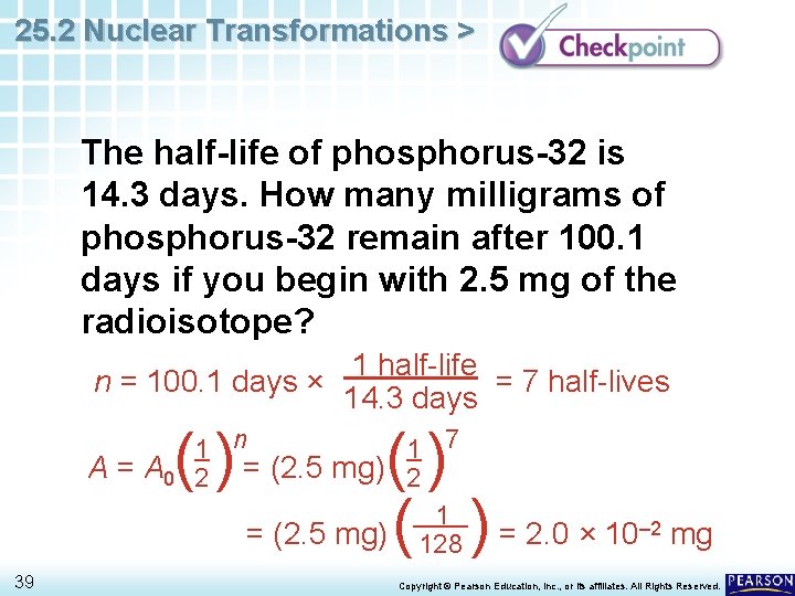 25. 2 Nuclear Transformations > The half-life of phosphorus-32 is 14. 3 days. How
