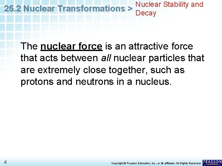 Nuclear Stability and 25. 2 Nuclear Transformations > Decay The nuclear force is an