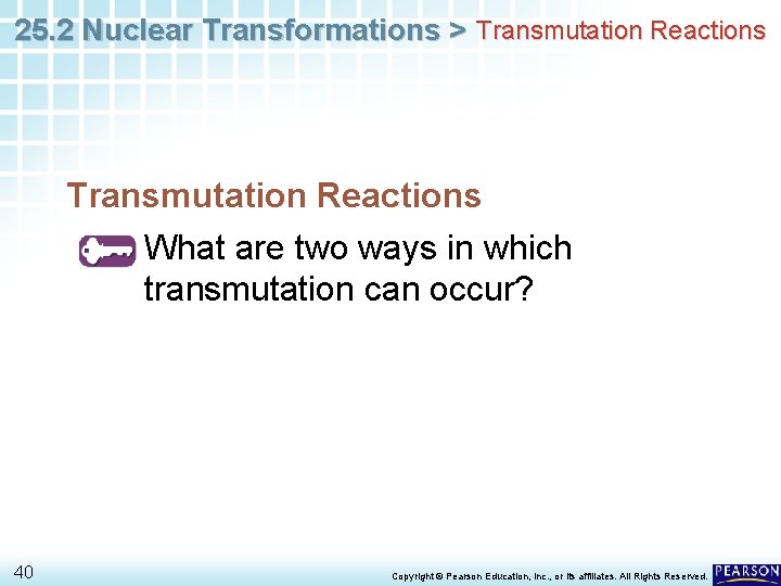 25. 2 Nuclear Transformations > Transmutation Reactions What are two ways in which transmutation