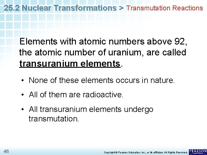 25. 2 Nuclear Transformations > Transmutation Reactions Elements with atomic numbers above 92, the