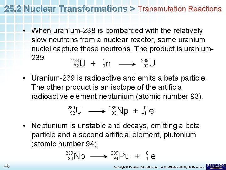 25. 2 Nuclear Transformations > Transmutation Reactions • When uranium-238 is bombarded with the