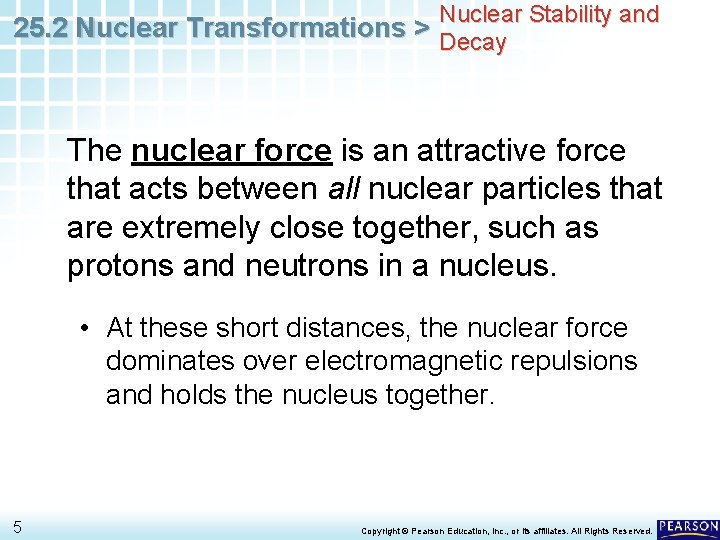 Nuclear Stability and 25. 2 Nuclear Transformations > Decay The nuclear force is an