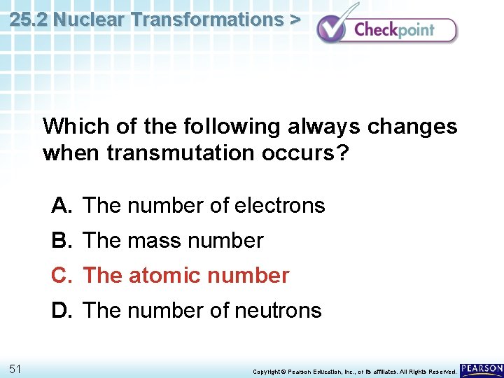 25. 2 Nuclear Transformations > Which of the following always changes when transmutation occurs?