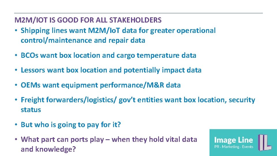 M 2 M/IOT IS GOOD FOR ALL STAKEHOLDERS • Shipping lines want M 2 M 2 M/IOT IS GOOD FOR ALL STAKEHOLDERS • Shipping lines want M 2