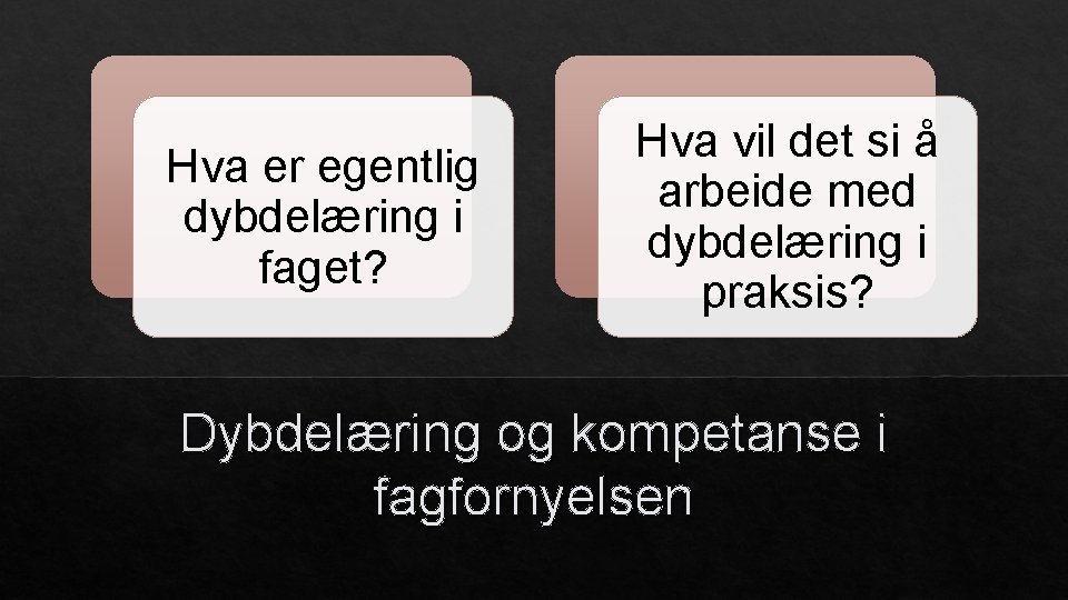 Hva er egentlig dybdelæring i faget? Hva vil det si å arbeide med dybdelæring