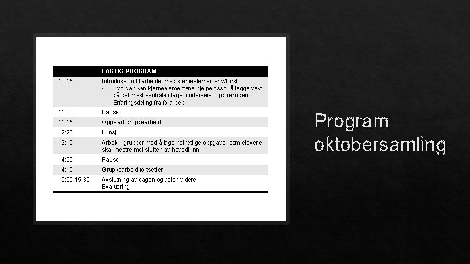 FAGLIG PROGRAM 10: 15 Introduksjon til arbeidet med kjerneelementer v/Kirsti - Hvordan kjerneelementene hjelpe