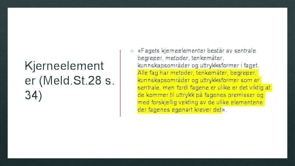  Kjerneelement er (Meld. St. 28 s. 34) «Fagets kjerneelementer består av sentrale begreper,