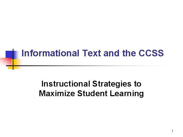 Informational Text and the CCSS Instructional Strategies to Maximize Student Learning 1 