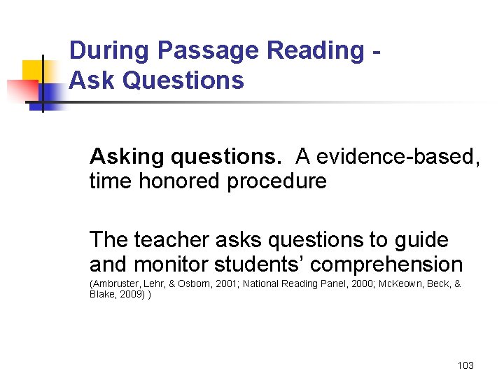 During Passage Reading Ask Questions Asking questions. A evidence-based, time honored procedure The teacher