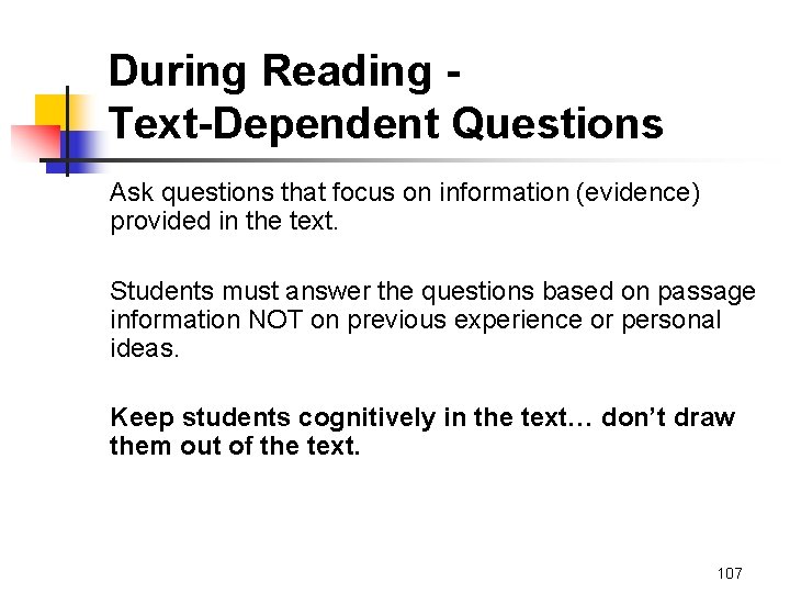 During Reading Text-Dependent Questions Ask questions that focus on information (evidence) provided in the