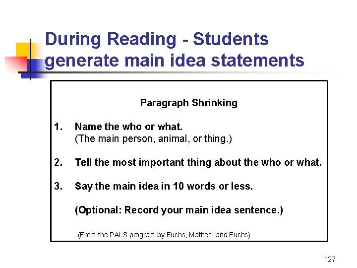 During Reading - Students generate main idea statements Paragraph Shrinking 1. Name the who