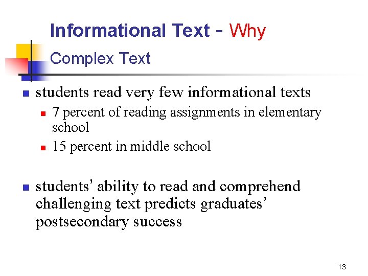 Informational Text - Why Complex Text n students read very few informational texts n