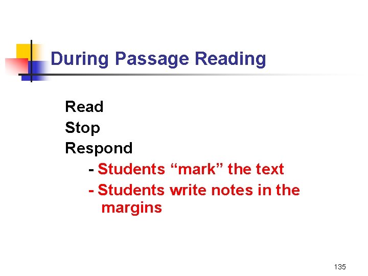 During Passage Reading Read Stop Respond - Students “mark” the text - Students write