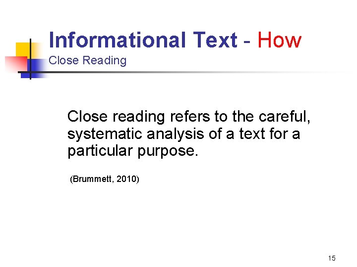 Informational Text - How Close Reading Close reading refers to the careful, systematic analysis