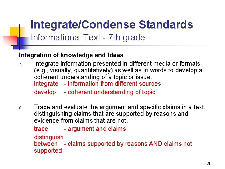 Integrate/Condense Standards Informational Text - 7 th grade Integration of knowledge and Ideas 7.