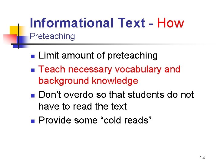 Informational Text - How Preteaching n n Limit amount of preteaching Teach necessary vocabulary