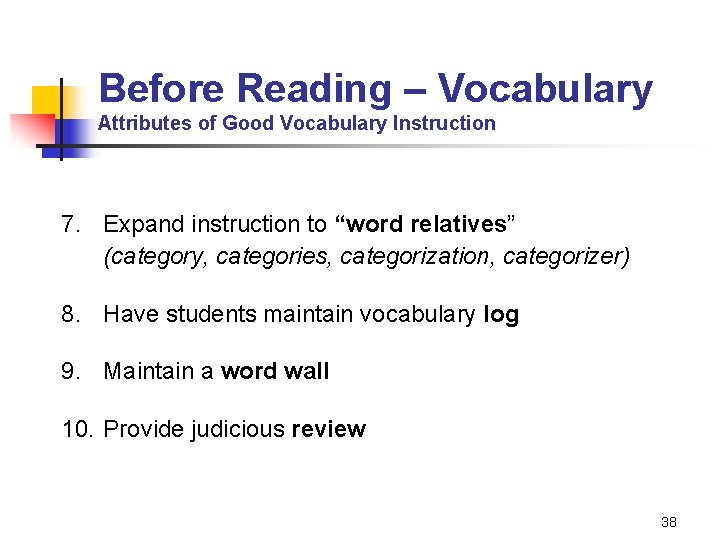 Before Reading – Vocabulary Attributes of Good Vocabulary Instruction 7. Expand instruction to “word