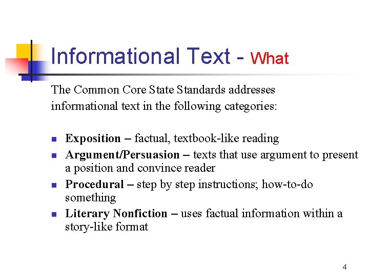 Informational Text - What The Common Core State Standards addresses informational text in the