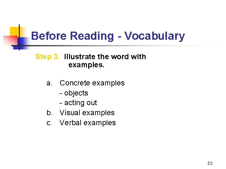 Before Reading - Vocabulary Step 3. Illustrate the word with examples. a. Concrete examples