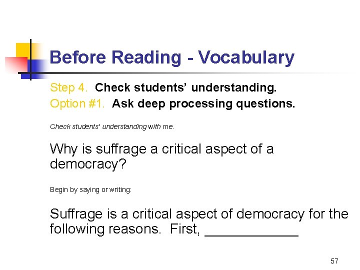 Before Reading - Vocabulary Step 4. Check students’ understanding. Option #1. Ask deep processing