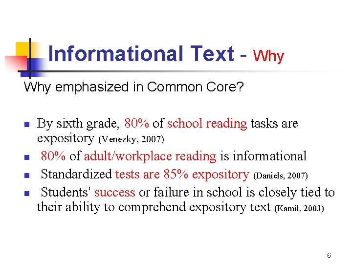 Informational Text - Why emphasized in Common Core? n n By sixth grade, 80%