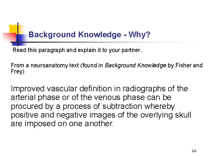 Background Knowledge - Why? Read this paragraph and explain it to your partner. From