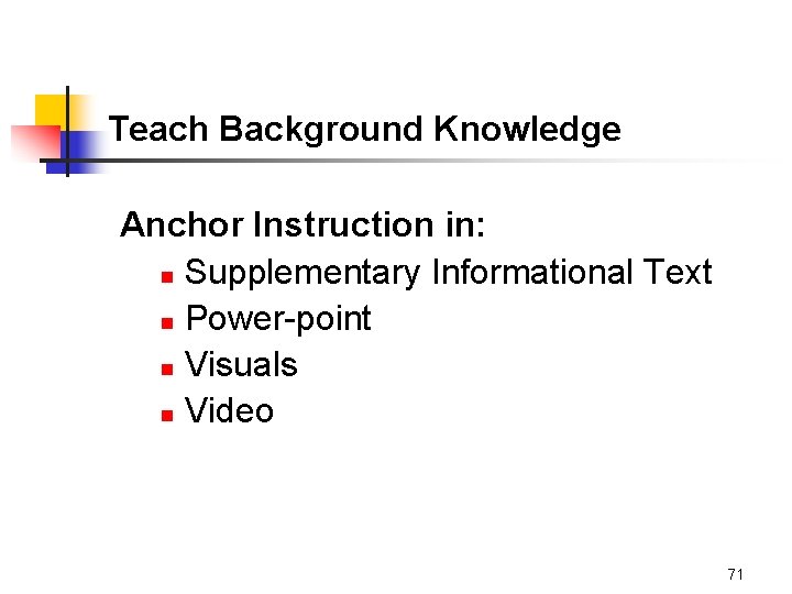 Teach Background Knowledge Anchor Instruction in: n Supplementary Informational Text n Power-point n Visuals