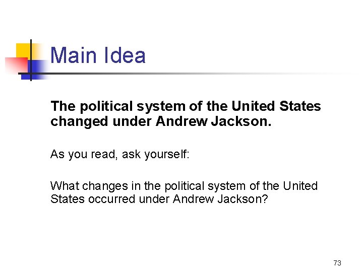 Main Idea The political system of the United States changed under Andrew Jackson. As