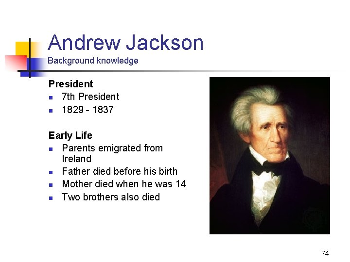 Andrew Jackson Background knowledge President n 7 th President n 1829 - 1837 Early