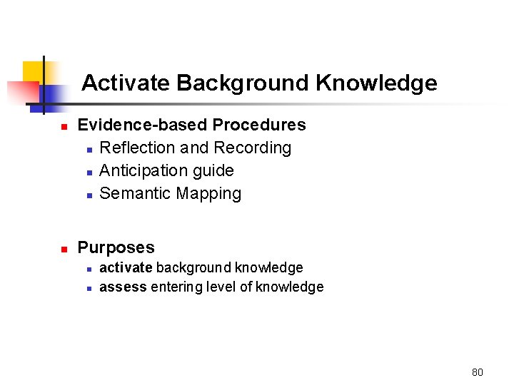 Activate Background Knowledge n n Evidence-based Procedures n Reflection and Recording n Anticipation guide