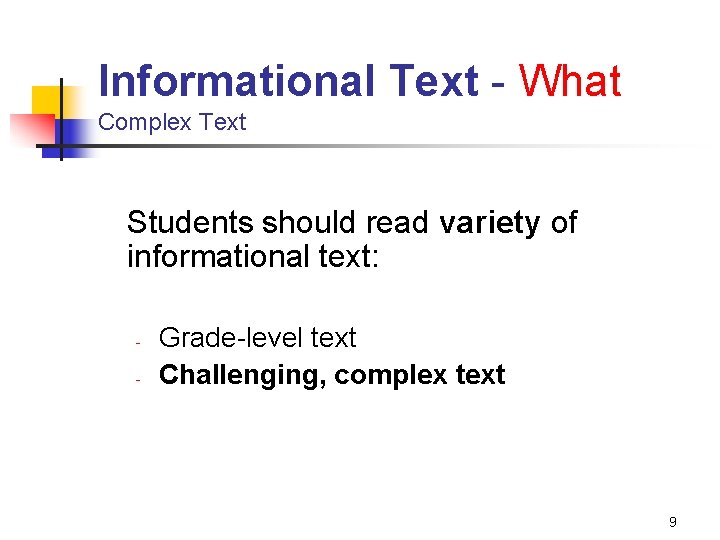 Informational Text - What Complex Text Students should read variety of informational text: -