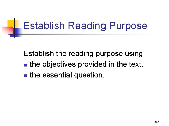 Establish Reading Purpose Establish the reading purpose using: n the objectives provided in the