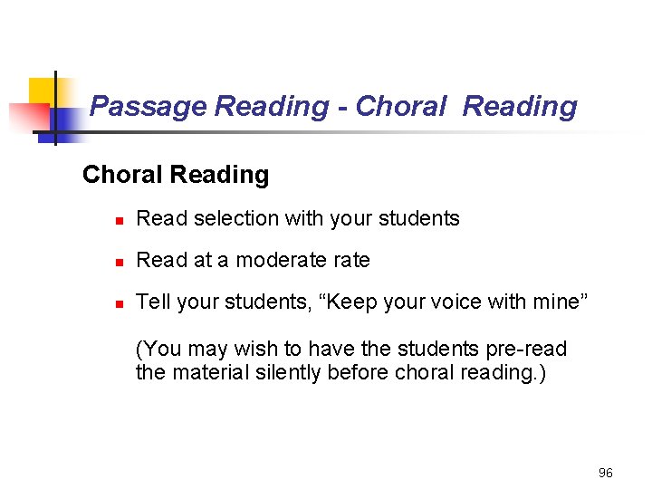 Passage Reading - Choral Reading n Read selection with your students n Read at