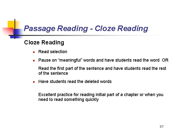 Passage Reading - Cloze Reading n Read selection n Pause on “meaningful” words and